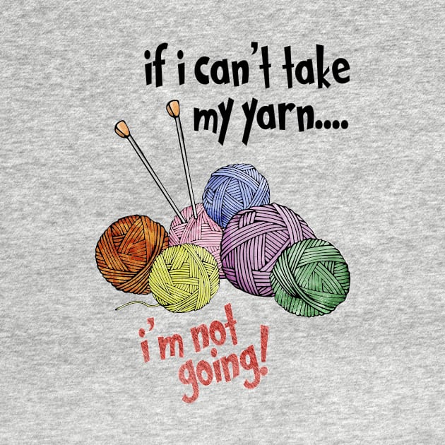 If I Can't Take My Yarn - I'm Not Going by The Blue Box